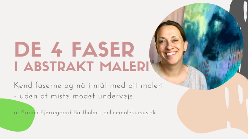 Kend de 4 faser i abstrakt maleri og n&aring; i m&aring;l med dit abstrakte maleri